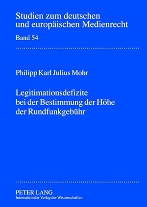 Bild des Verkufers fr Legitimationsdefizite bei der Bestimmung der Hhe der Rundfunkgebhr : Eine verfassungsrechtliche Untersuchung zu dem Spannungsverhltnis zwischen Rundfunkfreiheit und Demokratieprinzip zum Verkauf von AHA-BUCH GmbH