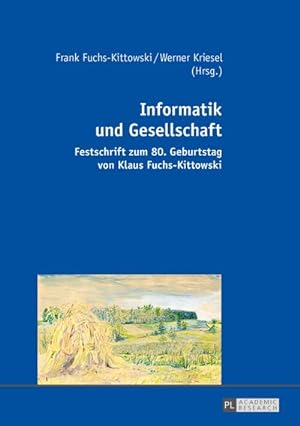 Bild des Verkufers fr Informatik und Gesellschaft : Festschrift zum 80. Geburtstag von Klaus Fuchs-Kittowski zum Verkauf von AHA-BUCH GmbH