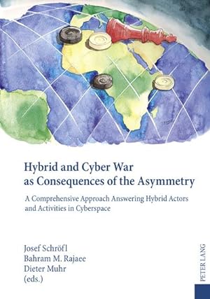 Immagine del venditore per Hybrid and Cyber War as Consequences of the Asymmetry : A Comprehensive Approach Answering Hybrid Actors and Activities in Cyberspace- Political, Social and Military Responses venduto da AHA-BUCH GmbH