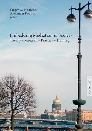 Bild des Verkufers fr Embedding Mediation in Society : Theory - Research - Practice - Training- Saint-Petersburg Dialogues- Contributions to the Conference "International Training and Practice of Mediators in the Light of European Experience", December 16-17, 2011 zum Verkauf von AHA-BUCH GmbH