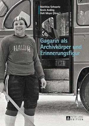 Bild des Verkufers fr Gagarin als Archivkrper und Erinnerungsfigur zum Verkauf von AHA-BUCH GmbH
