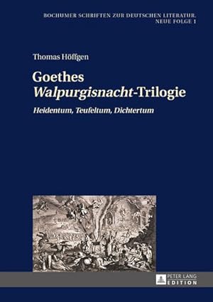 Bild des Verkufers fr Goethes "Walpurgisnacht"-Trilogie : "Heidentum, Teufeltum, Dichtertum" zum Verkauf von AHA-BUCH GmbH