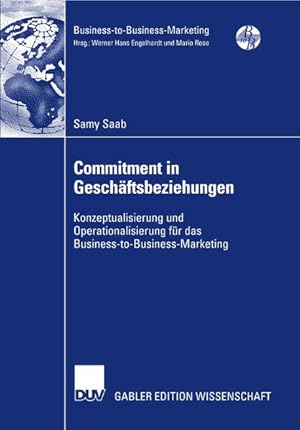 Commitment in Geschäftsbeziehungen : Konzeptualisierung und Operationalisierung für das Business-...