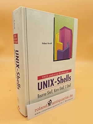 Bild des Verkufers fr UNIX-Shells : Bourne-Shell, Korn-Shell, C-Shell / Helmut Herold / UNIX und seine Werkzeuge zum Verkauf von Roland Antiquariat UG haftungsbeschrnkt