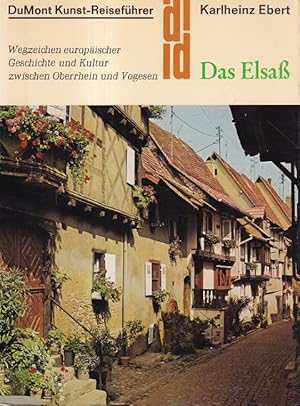 Das Elsass : Wegzeichen europäischer Kultur und Geschichte zwischen Oberrhein und Vogesen. DuMont...