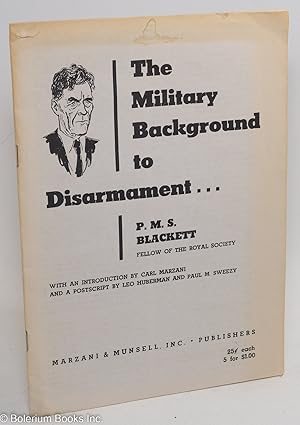 Image du vendeur pour The military background to disarmament. With an introduction by Carl Marzani and a postscript by Leo Huberman and Paul M. Sweezy mis en vente par Bolerium Books Inc.