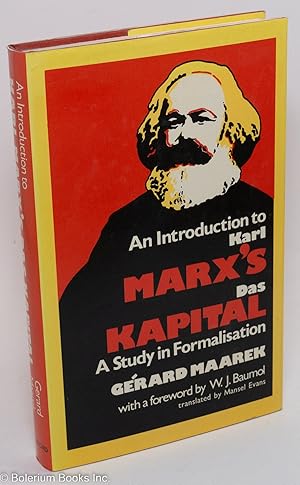 An introduction to Karl Marx's Das Kapital; a study in formalisation Preface by W. J. Baumol, tra...