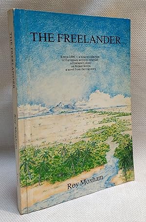 Imagen del vendedor de The Freelander: A novel ["Kenya 1894 - a bizarre collection of Europeans arrive to establish a Freeland Colony on Mount Kenya.from the true story"] a la venta por Book House in Dinkytown, IOBA