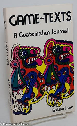 Game-texts; a Guatemalan journal