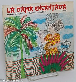 Seller image for La Dama Encantada - Leyenda Montubia, Provincia de los Rios; Cuento. Ilustraciones: Judith Gutierrez for sale by Bolerium Books Inc.