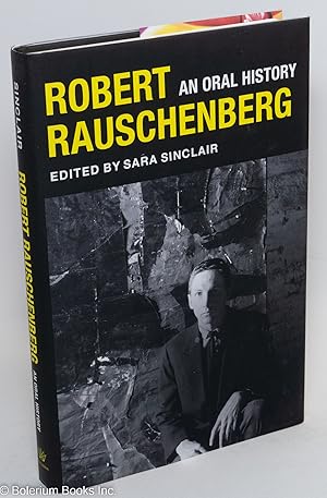 Seller image for Robert Rauschenberg: an oral history for sale by Bolerium Books Inc.