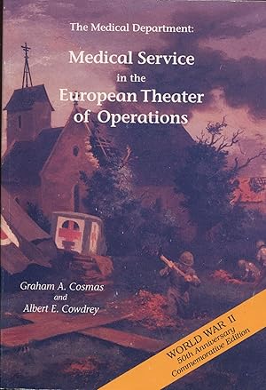 Imagen del vendedor de The Medical Department: Medical Service in the European Theater of Operations; World War II 50th Anniversary Commemorative edition a la venta por Waysidebooks