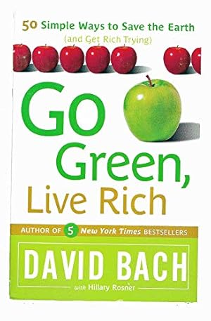 Immagine del venditore per Go Green, Live Rich: 50 Simple Ways to Save the Earth and Get Rich Trying venduto da Reliant Bookstore