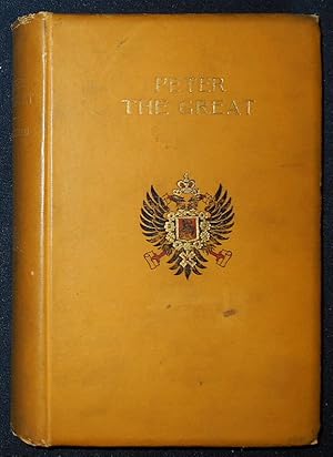 Seller image for Peter the Great by K. Waliszewski; Translated from the French by Lady Mary Loyd for sale by Classic Books and Ephemera, IOBA