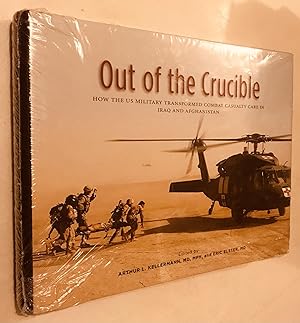 Seller image for Out of the Crucible: How the US Military Transformed Combat Casualty Care in Iraq and Afghanistan (Textbooks of Military Medicine) for sale by Once Upon A Time