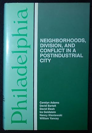 Seller image for Philadelphia: Neighborhoods, Division, and Conflict in a Postindustrial City; Carolyn Adams, David Bartelt, David Elesh, Ira Goldstein, Nancy Kleniewski and William Yancey for sale by Classic Books and Ephemera, IOBA