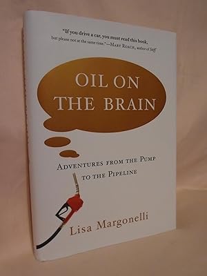 Seller image for OIL ON THE BRAIN; ADVENTURES FROM THE PUMP TO THE PIPELINE for sale by Robert Gavora, Fine & Rare Books, ABAA
