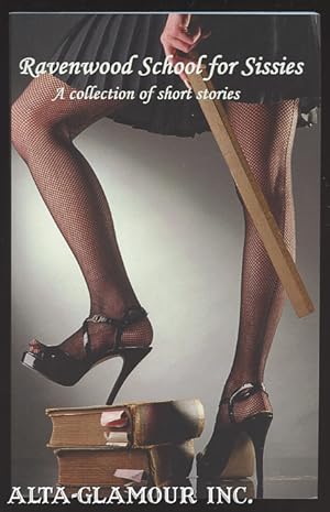 Seller image for RAVENWOOD SCHOOL FOR SISSIES: A Collection Of Short Stories for sale by Alta-Glamour Inc.