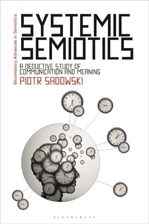 Imagen del vendedor de Systemic Semiotics : A Deductive Study of Communication and Meaning a la venta por GreatBookPrices