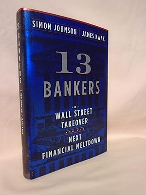 Image du vendeur pour 13 BANKERS; THE WALL STREET TAKEOVER AND THE NEXT FINANCIAL MELTDOWN mis en vente par Robert Gavora, Fine & Rare Books, ABAA