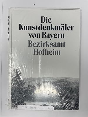 Die Kunstdenkmäler von Bayern Unterfranken & Aschaffenburg; Teil: 5., Bezirksamt Hofheim. bearb. ...