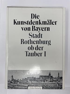 Die Kunstdenkmäler von Bayern Mittelfranken. Stadt Rothenburg ob der Tauber Kirchliche Bauten. Be...