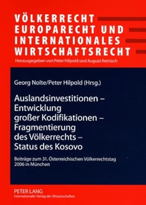 Seller image for Auslandsinvestitionen - Entwicklung groer Kodifikationen - Fragmentierung des Vlkerrechts - Status des Kosovo for sale by BuchWeltWeit Ludwig Meier e.K.