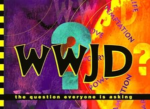 Image du vendeur pour Wwjd?: The Question Everyone Is Asking mis en vente par Reliant Bookstore