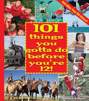 Imagen del vendedor de 101 Things You Gotta Do Before You're 12! a la venta por Reliant Bookstore