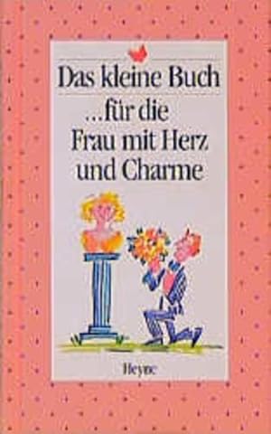 Bild des Verkufers fr Das kleine Buch fr die Frau mit Herz und Charme zum Verkauf von Gerald Wollermann