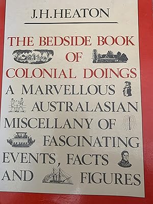 Bedside Book of Colonial Doing: A Marvellous Australian Miscellany of Fascinating Events, Facts a...