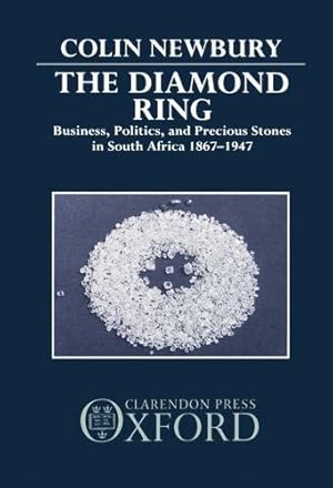 Imagen del vendedor de The Diamond Ring: Business, Politics, and Precious Stones in South Africa, 1867-1947 a la venta por WeBuyBooks