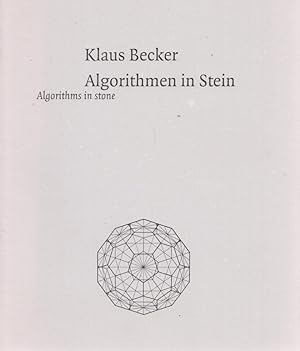 Algorithmen in Stein. Algorithms in stone. Entwicklungen und Skulpturen 1978 bis 1998. Developmen...