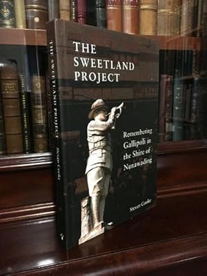 Seller image for The Sweetland Project: Remembering Gallipoli in the Shire of Nunawading. for sale by Time Booksellers