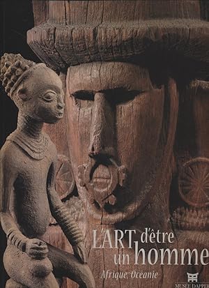 Image du vendeur pour L'Art d'tre un homme: Afrique, Ocanie. mis en vente par Fundus-Online GbR Borkert Schwarz Zerfa