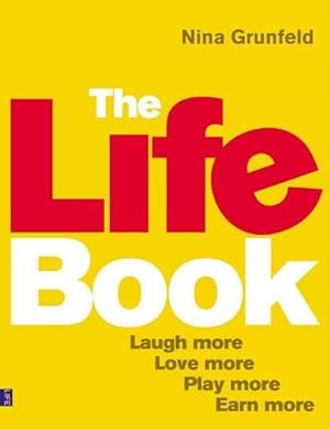 Imagen del vendedor de The Life Book : Laugh More, Love More, Play More, Earn More a la venta por AHA-BUCH GmbH
