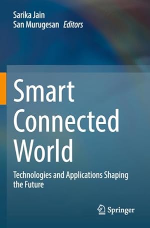 Bild des Verkufers fr Smart Connected World : Technologies and Applications Shaping the Future zum Verkauf von AHA-BUCH GmbH