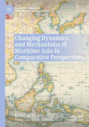 Bild des Verkufers fr Changing Dynamics and Mechanisms of Maritime Asia in Comparative Perspectives zum Verkauf von AHA-BUCH GmbH