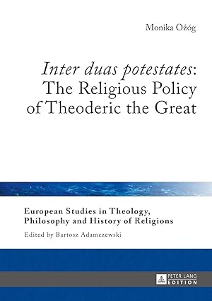 Seller image for Inter duas potestates: The Religious Policy of Theoderic the Great for sale by moluna