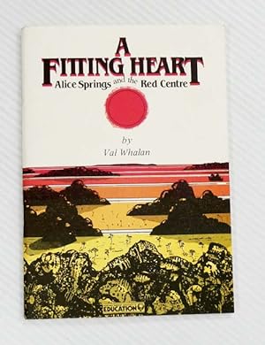 Seller image for A Fitting Heart Alice Springs and the Red Centre for sale by Adelaide Booksellers