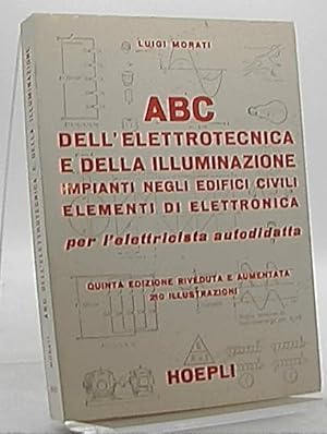 Imagen del vendedor de ABC dell elettrotecnica e dell illuminazione impianti negli edifici civili e elementi di elettronica per l'elettricista autodidatta a la venta por Antiquariat Unterberger