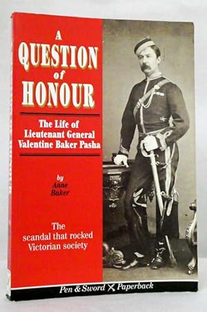 A Question Of Honour The Life Of Lieutenant General Valentine Baker Pasha