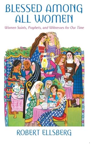 Imagen del vendedor de Blessed Among All Women : Women Saints, Prophets, and Witnesses for Our Time a la venta por GreatBookPrices
