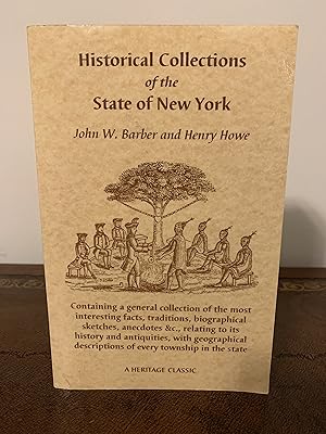 Seller image for Historical Collections of the State of New York Containing a General Collection of the Most Interesting Facts, Traditions, Biographical Sketches, Anecdotes etc Relating to its History and Antiquities, With Geographical Descriptions of Every Township in the State [A FACSIMILE REPRINT OF THE 1842 for sale by Vero Beach Books