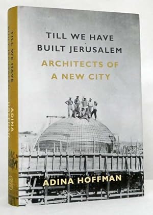 Bild des Verkufers fr Till We Have Built Jerusalem Architects Of A New City zum Verkauf von Adelaide Booksellers