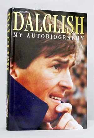 Seller image for Dalglish My Autobiography for sale by Adelaide Booksellers