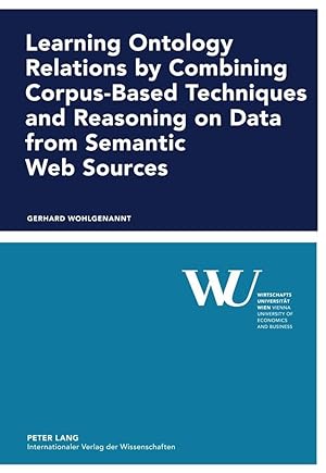 Bild des Verkufers fr Learning Ontology Relations by Combining Corpus-Based Techniques and Reasoning on Data from Semantic Web Sources zum Verkauf von moluna