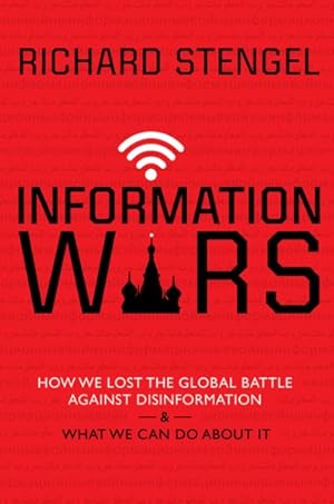 Seller image for Information Wars : How We Lost the Global Battle Against Disinformation & What We Can Do About It for sale by GreatBookPrices