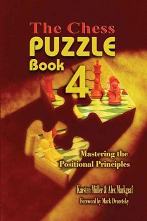Image du vendeur pour Chess Puzzle Book 4 : Mastering the Positional Principles mis en vente par GreatBookPricesUK