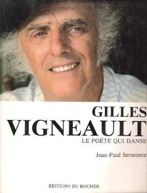 GILLES VIGNEAULT , Le Poète Qui Danse